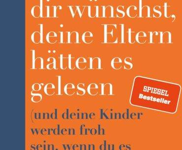 Buchvorstellung: Das Buch von dem Du dir wünschst... (Philippa Perry) buchvorstellung, elternratgeber, erziehung, familie, perry, psychologie