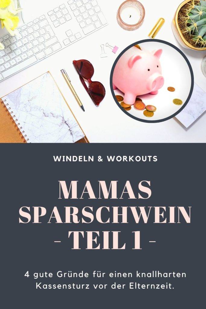 Mamas Sparschwein: 4 Gründe für den Kassensturz vor der Elternzeit Mutterschutz